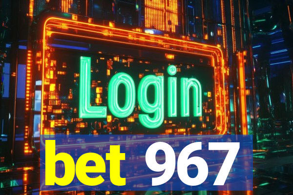 bet 967